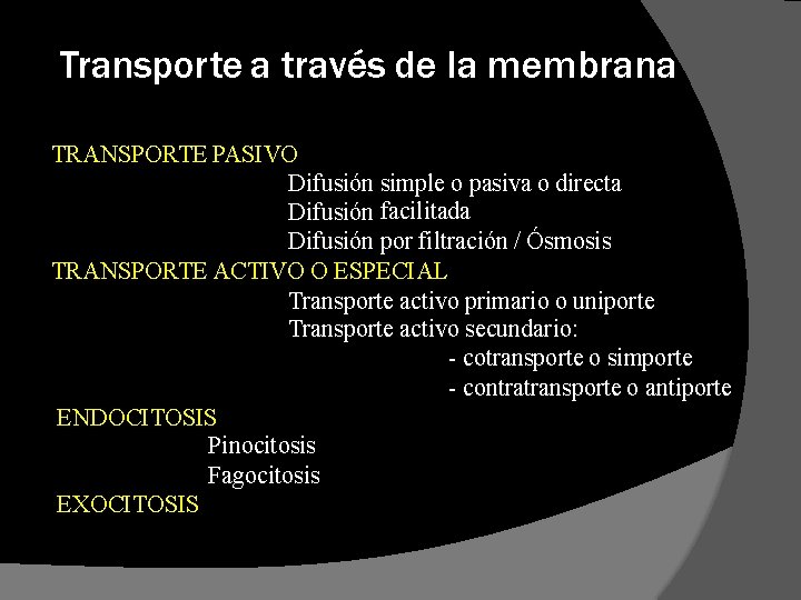 Transporte a través de la membrana TRANSPORTE PASIVO Difusión simple o pasiva o directa