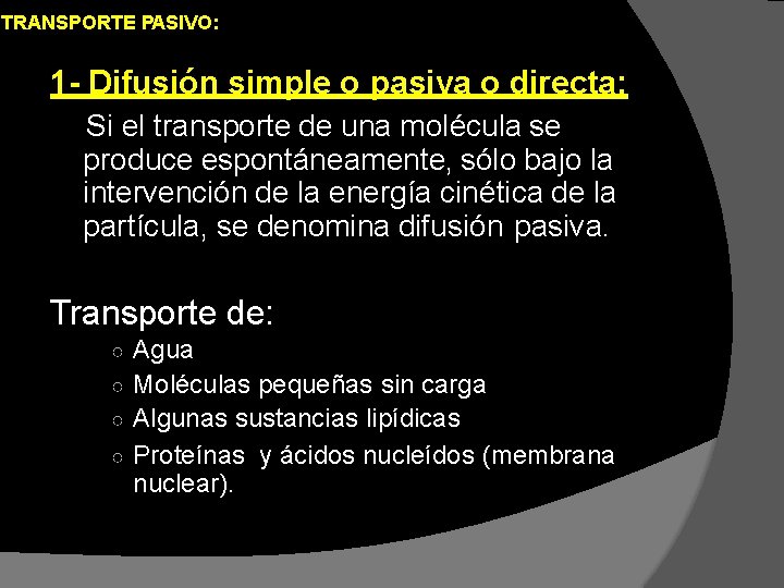 TRANSPORTE PASIVO: 1 - Difusión simple o pasiva o directa: Si el transporte de