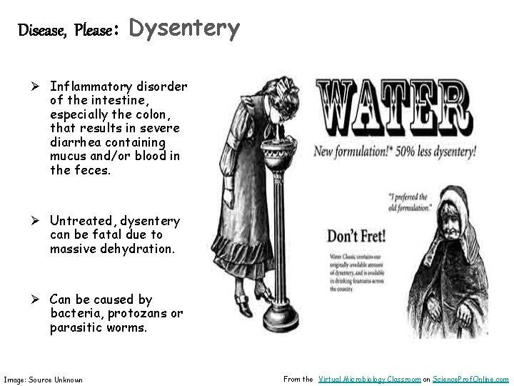 Disease, Please: Dysentery Ø Inflammatory disorder of the intestine, especially the colon, that results