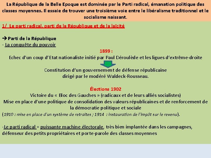 La République de la Belle Epoque est dominée par le Parti radical, émanation politique