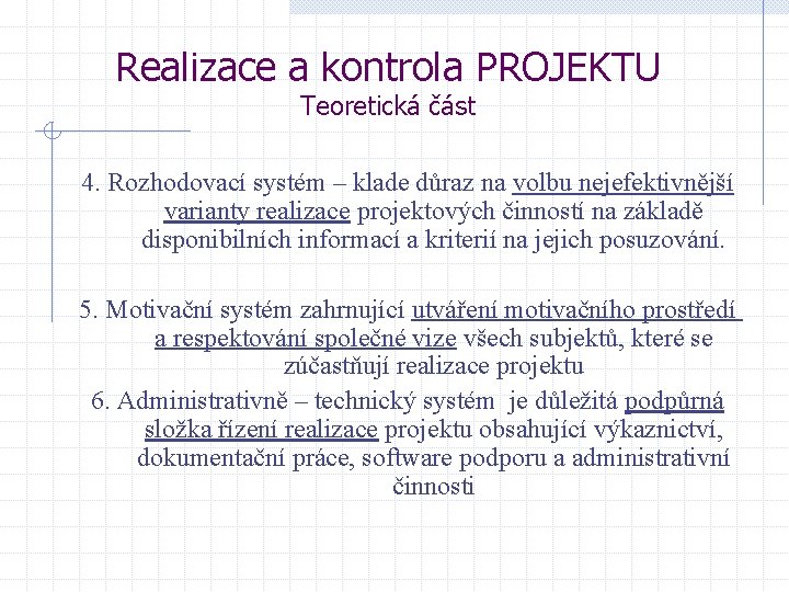 Realizace a kontrola PROJEKTU Teoretická část 4. Rozhodovací systém – klade důraz na volbu