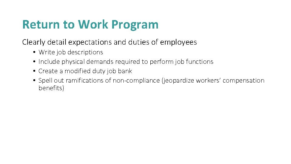 Return to Work Program Clearly detail expectations and duties of employees • • Write