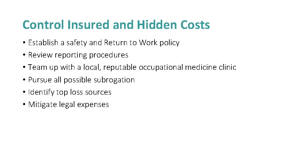 Control Insured and Hidden Costs • Establish a safety and Return to Work policy