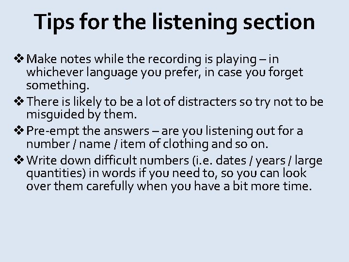 Tips for the listening section v Make notes while the recording is playing –