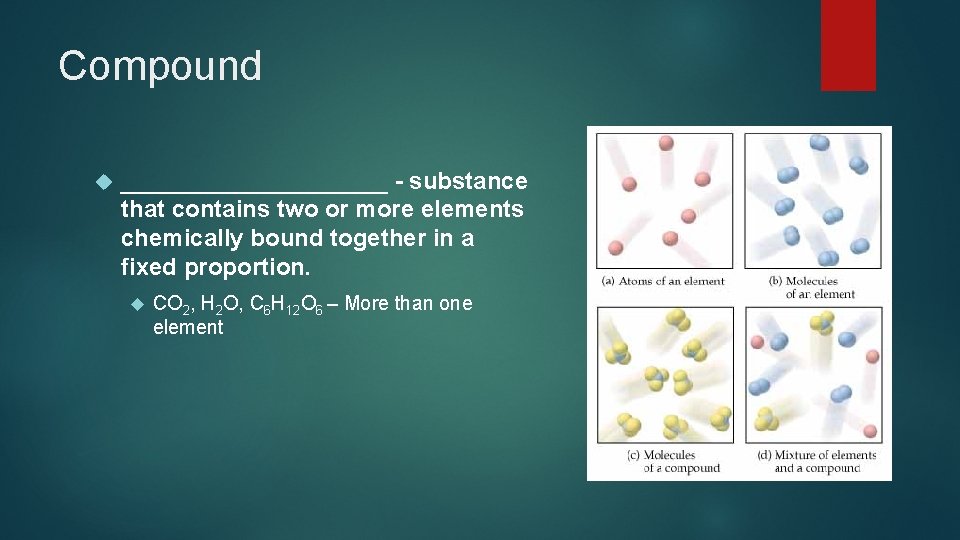 Compound __________ - substance that contains two or more elements chemically bound together in