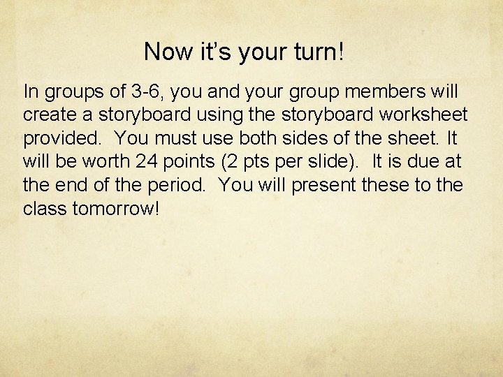 Now it’s your turn! In groups of 3 -6, you and your group members