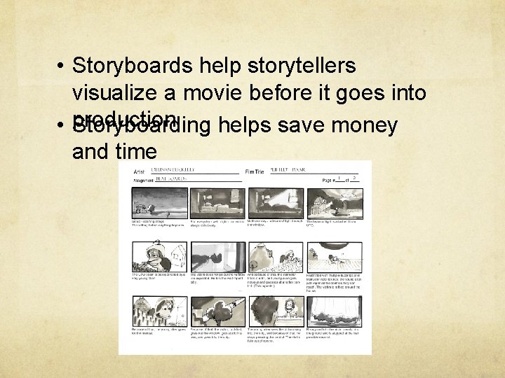  • Storyboards help storytellers visualize a movie before it goes into • production