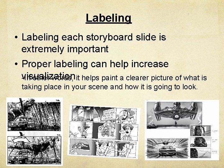 Labeling • Labeling each storyboard slide is extremely important • Proper labeling can help