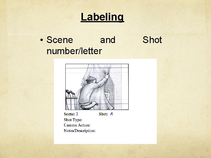 Labeling • Scene and number/letter Shot 