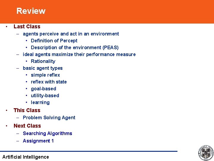 Review • Last Class – agents perceive and act in an environment • Definition