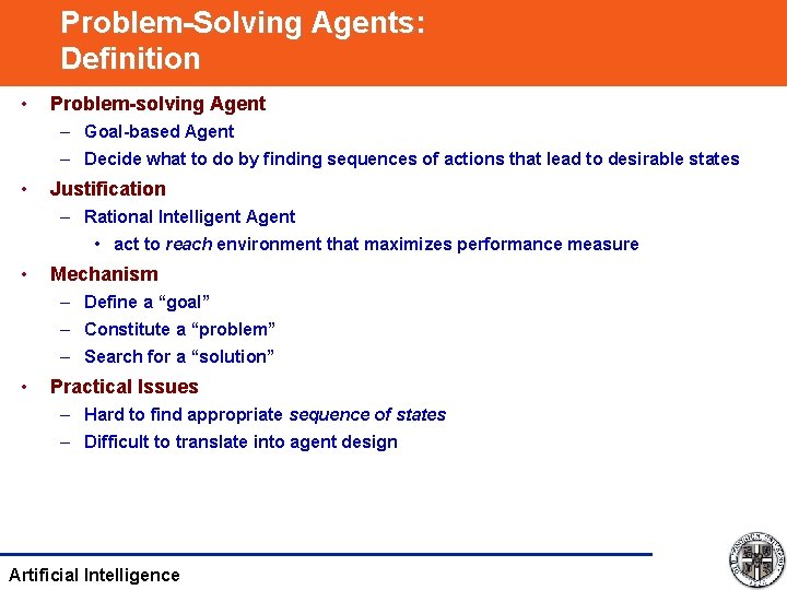Problem-Solving Agents: Definition • Problem-solving Agent – Goal-based Agent – Decide what to do
