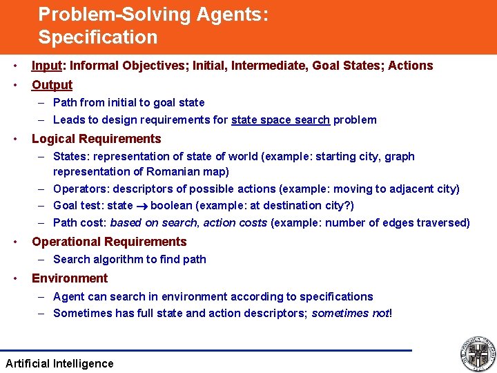 Problem-Solving Agents: Specification • Input: Informal Objectives; Initial, Intermediate, Goal States; Actions • Output