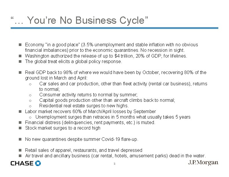 “… You’re No Business Cycle” n Economy “in a good place” (3. 5% unemployment