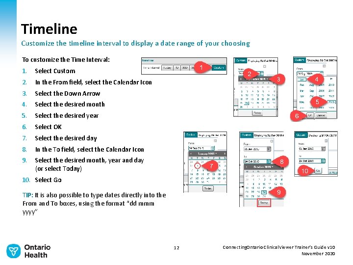 Timeline Customize the timeline interval to display a date range of your choosing To