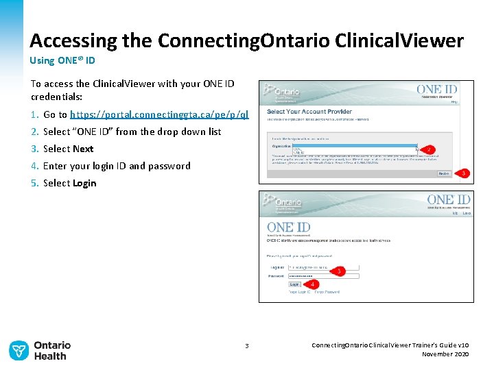 Accessing the Connecting. Ontario Clinical. Viewer Using ONE® ID To access the Clinical. Viewer