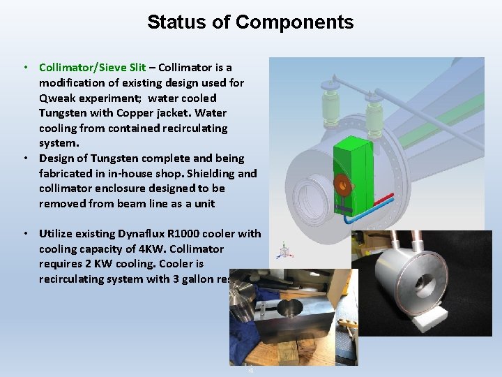Status of Components • Collimator/Sieve Slit – Collimator is a modification of existing design