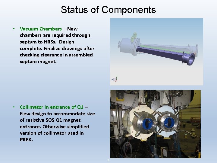 Status of Components • Vacuum Chambers – New chambers are required through septum to