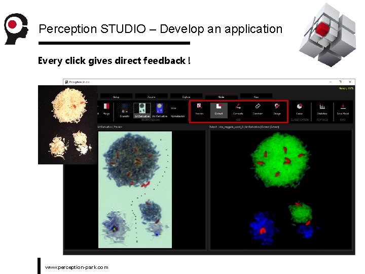 Perception STUDIO – Develop an application Every click gives direct feedback ! www. perception-park.