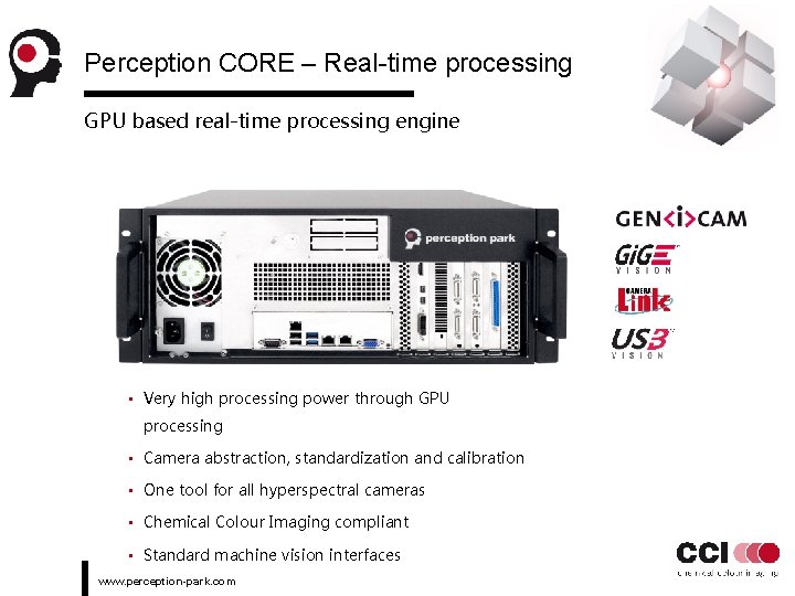 Perception CORE – Real-time processing GPU based real-time processing engine • Very high processing