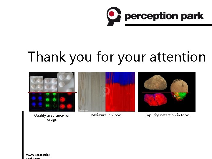 Thank you for your attention Quality assurance for drugs www. perception- Moisture in wood