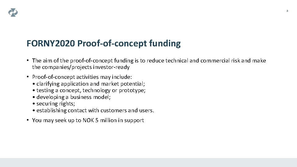 3 FORNY 2020 Proof-of-concept funding • The aim of the proof-of-concept funding is to