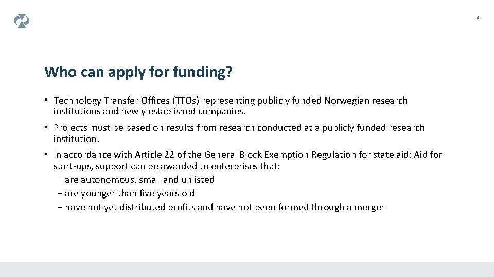 4 Who can apply for funding? • Technology Transfer Offices (TTOs) representing publicly funded