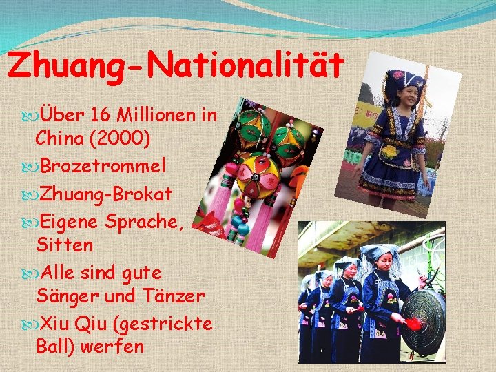 Zhuang-Nationalität Über 16 Millionen in China (2000) Brozetrommel Zhuang-Brokat Eigene Sprache, Sitten Alle sind