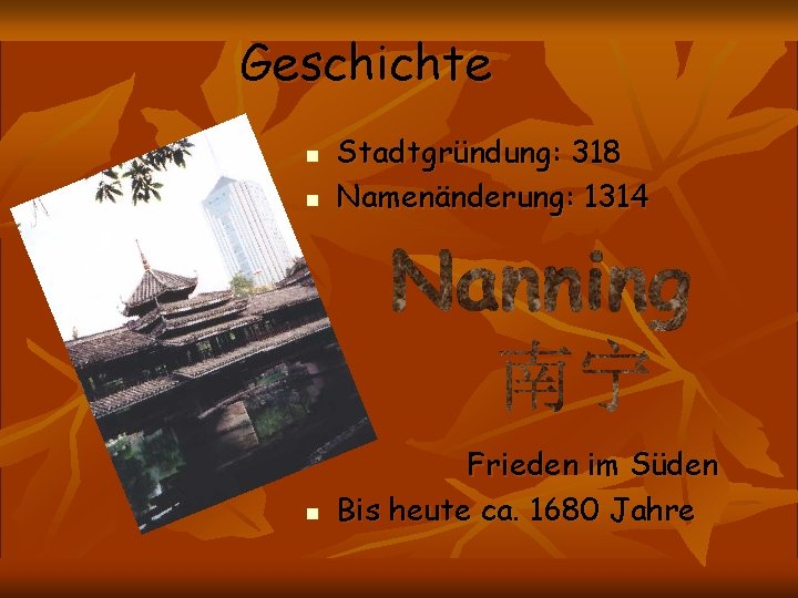 Geschichte n Stadtgründung: 318 Namenänderung: 1314 n Frieden im Süden Bis heute ca. 1680