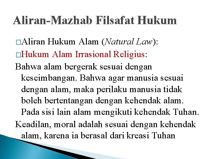 Aliran-Mazhab Filsafat Hukum �Aliran Hukum Alam (Natural Law): �Hukum Alam Irrasional Religius: Bahwa alam