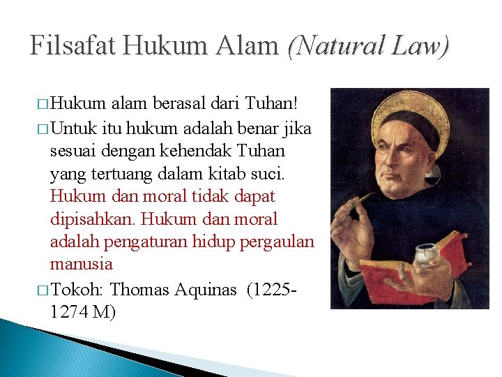 Filsafat Hukum Alam (Natural Law) � Hukum alam berasal dari Tuhan! � Untuk itu