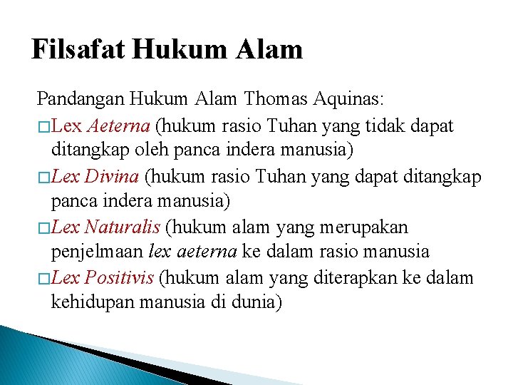 Filsafat Hukum Alam Pandangan Hukum Alam Thomas Aquinas: � Lex Aeterna (hukum rasio Tuhan