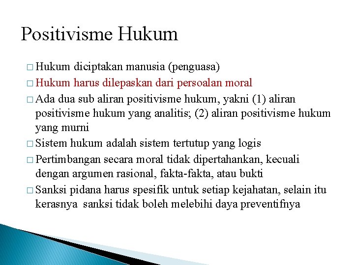 Positivisme Hukum � Hukum diciptakan manusia (penguasa) � Hukum harus dilepaskan dari persoalan moral