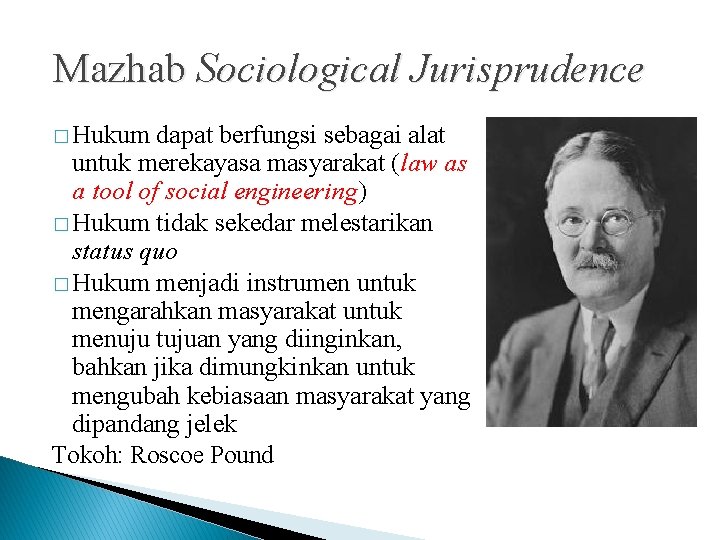 Mazhab Sociological Jurisprudence � Hukum dapat berfungsi sebagai alat untuk merekayasa masyarakat (law as