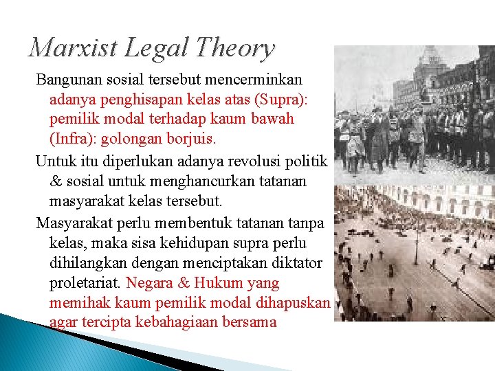 Marxist Legal Theory Bangunan sosial tersebut mencerminkan adanya penghisapan kelas atas (Supra): pemilik modal