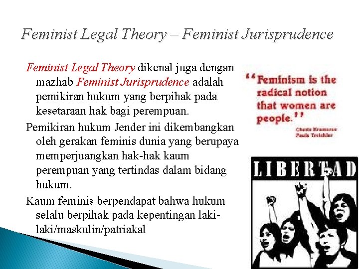 Feminist Legal Theory – Feminist Jurisprudence Feminist Legal Theory dikenal juga dengan mazhab Feminist