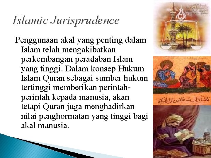 Islamic Jurisprudence Penggunaan akal yang penting dalam Islam telah mengakibatkan perkembangan peradaban Islam yang
