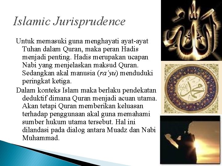 Islamic Jurisprudence Untuk memasuki guna menghayati ayat-ayat Tuhan dalam Quran, maka peran Hadis menjadi