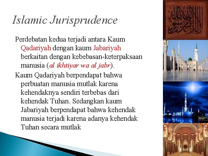 Islamic Jurisprudence Perdebatan kedua terjadi antara Kaum Qadariyah dengan kaum Jabariyah berkaitan dengan kebebasan-keterpaksaan