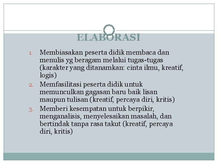 ELABORASI Membiasakan peserta didik membaca dan menulis yg beragam melalui tugas-tugas (karakter yang ditanamkan: