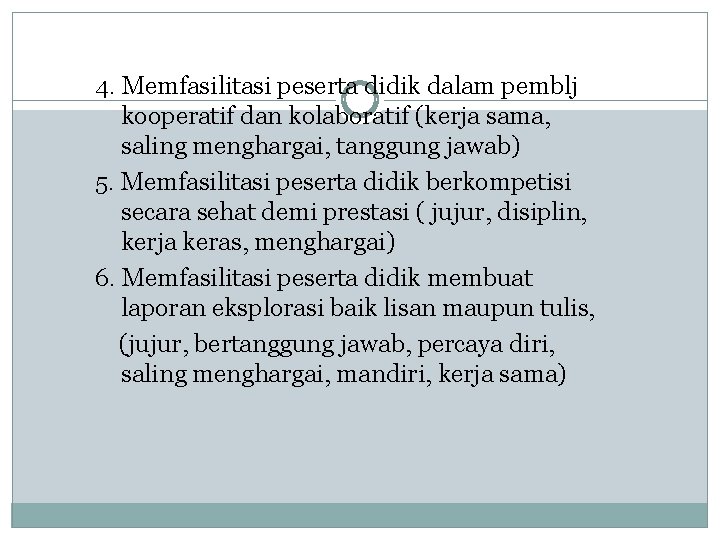 4. Memfasilitasi peserta didik dalam pemblj kooperatif dan kolaboratif (kerja sama, saling menghargai, tanggung