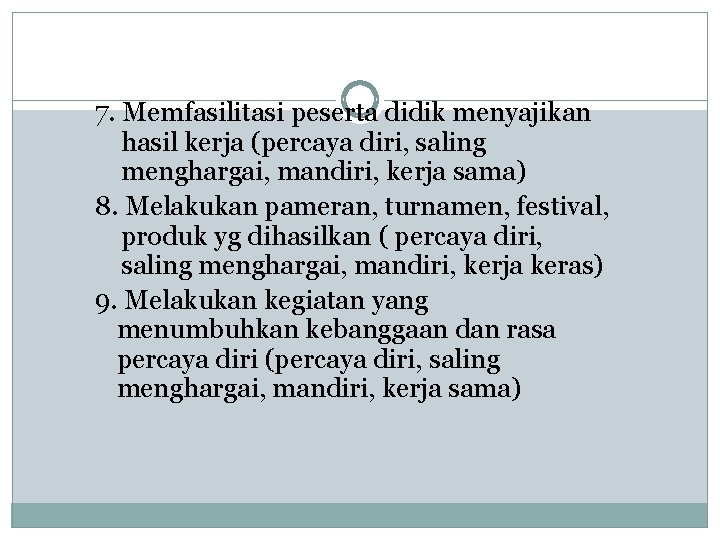 7. Memfasilitasi peserta didik menyajikan hasil kerja (percaya diri, saling menghargai, mandiri, kerja sama)