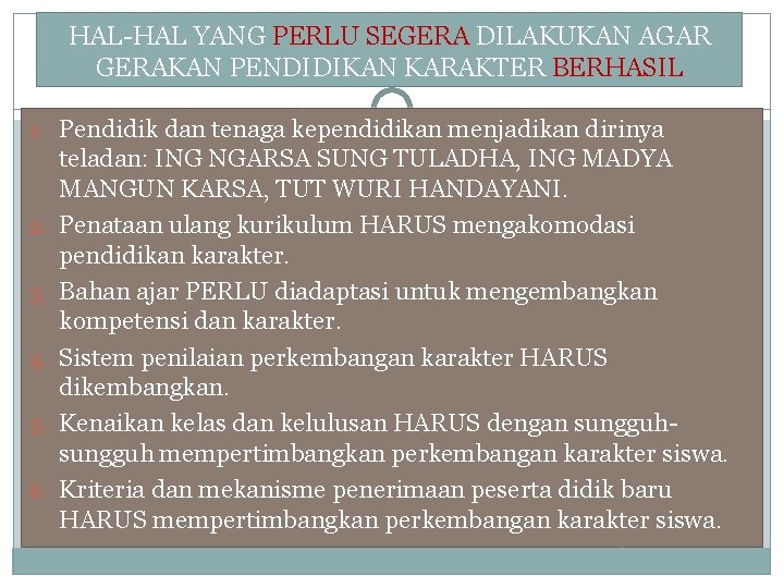 HAL-HAL YANG PERLU SEGERA DILAKUKAN AGAR GERAKAN PENDIDIKAN KARAKTER BERHASIL 1. Pendidik dan tenaga