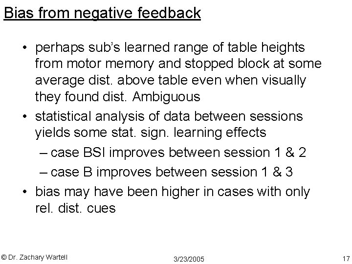 Bias from negative feedback • perhaps sub’s learned range of table heights from motor