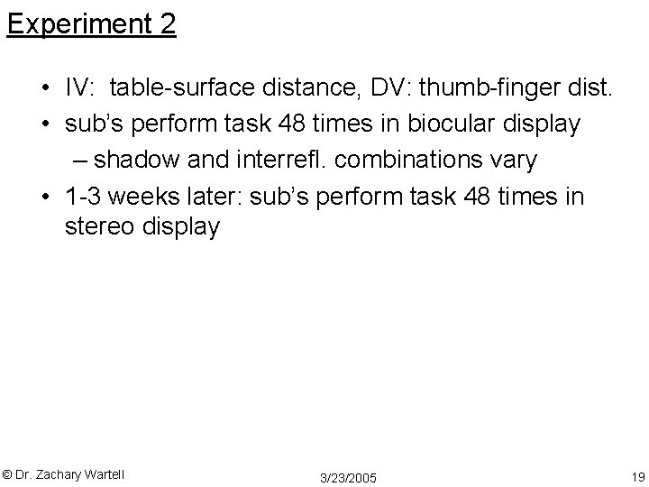 Experiment 2 • IV: table-surface distance, DV: thumb-finger dist. • sub’s perform task 48