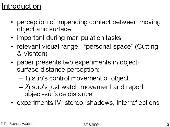 Introduction • perception of impending contact between moving object and surface • important during