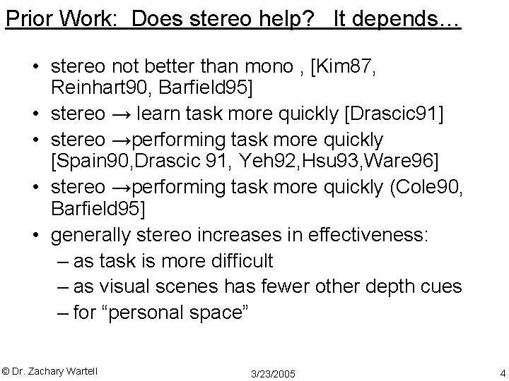 Prior Work: Does stereo help? It depends… • stereo not better than mono ,