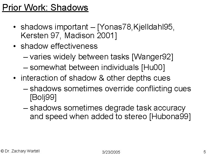 Prior Work: Shadows • shadows important – [Yonas 78, Kjelldahl 95, Kersten 97, Madison