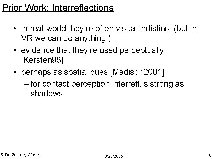 Prior Work: Interreflections • in real-world they’re often visual indistinct (but in VR we