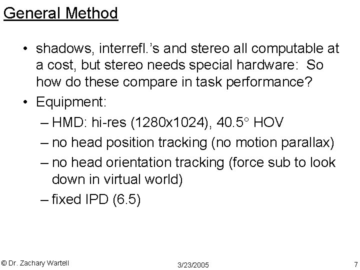 General Method • shadows, interrefl. ’s and stereo all computable at a cost, but