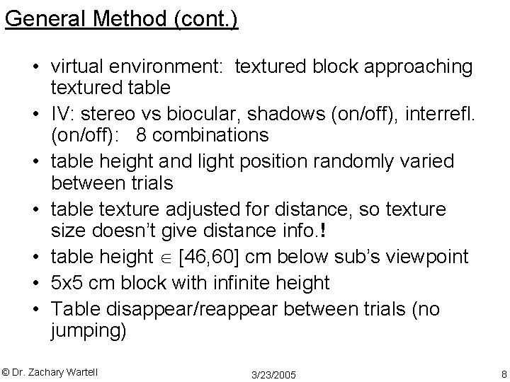 General Method (cont. ) • virtual environment: textured block approaching textured table • IV: